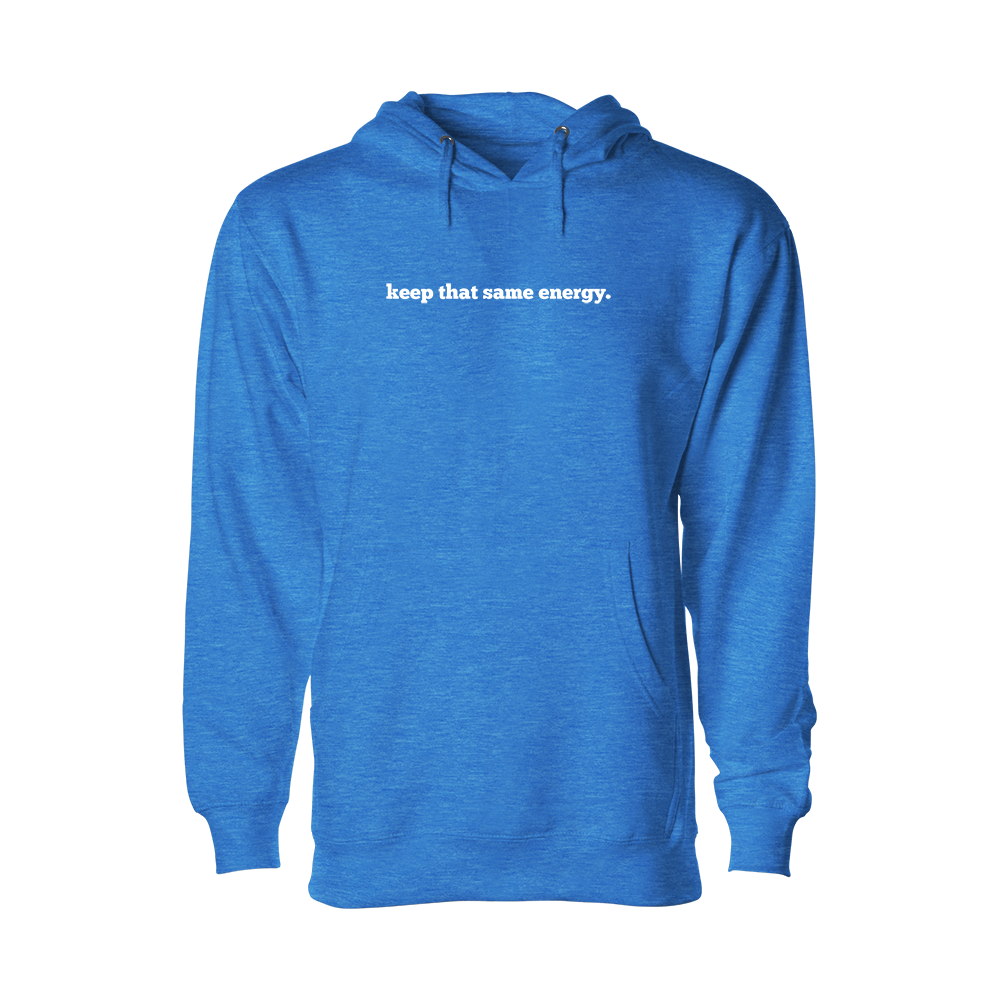 keep that same energy Hoodie