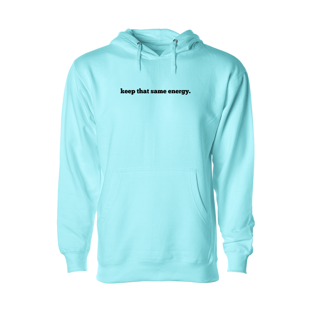 keep that same energy Hoodie