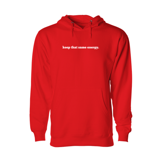 keep that same energy Hoodie